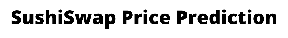 SushiSwap Price Prediction